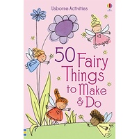 Usborne - 50 Fairy Things to Make & Do