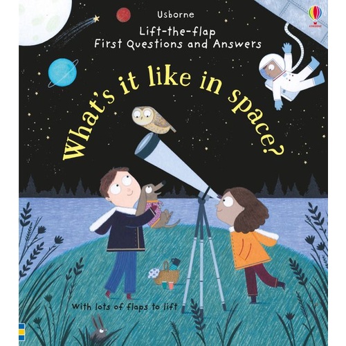 Usborne - Lift-The-Flap First Questions And Answers: What's It Like In Space?